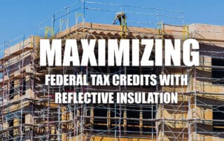 Building under construction designed for Federal Tax Credits with Reflective Insulation